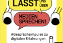 Lasst uns über Medien sprechen. Gesprächsimpulse zu digitalen Erfahrungen.